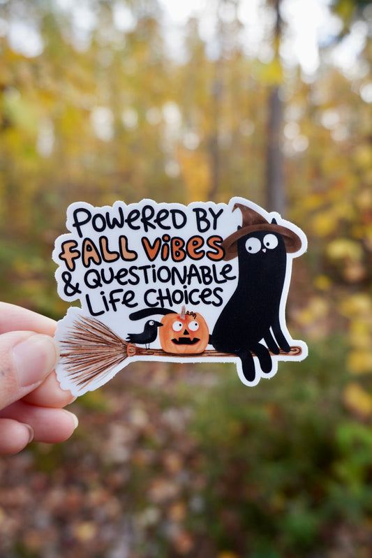 Powered by Fall Vibes and Questionable Life Choices Sticker