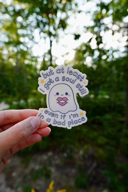 At least I got a soul still ghost sticker