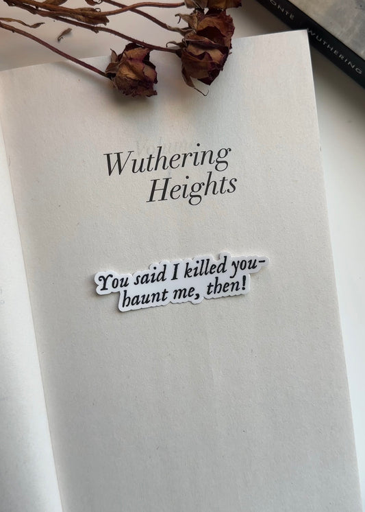 You Said I Killed You - Haunt Me, Then Sticker