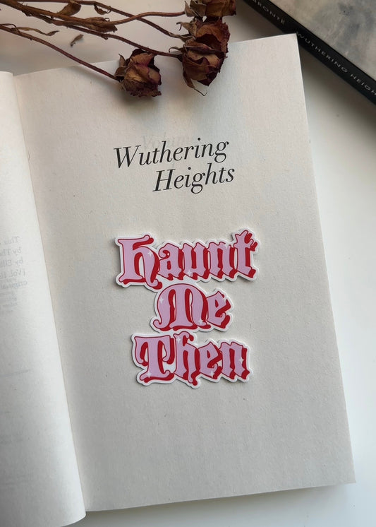 Haunt Me Then Sticker