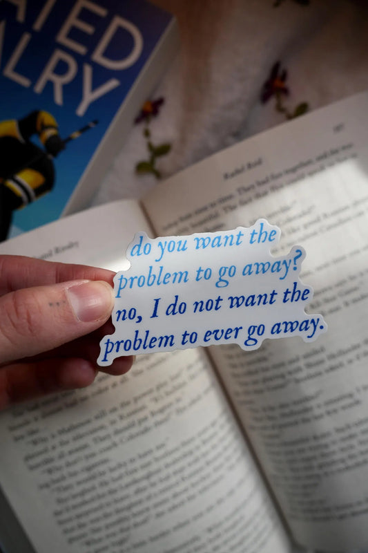 Do you want the problem to go away? Heated Rivalry quote sticker