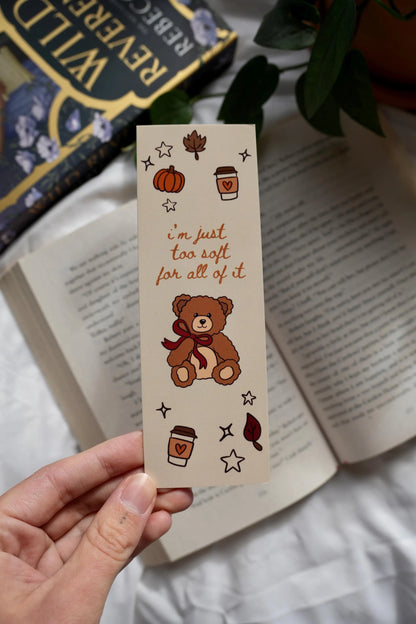 I'm just too soft for all of it teddy bookmark