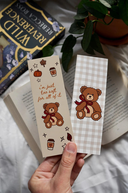 I'm just too soft for all of it teddy bookmark