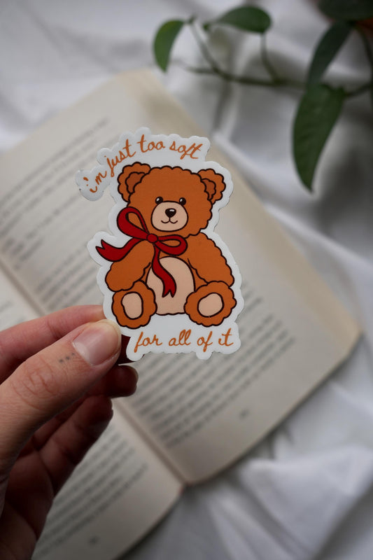 I'm just too soft for all of it Teddy Sticker